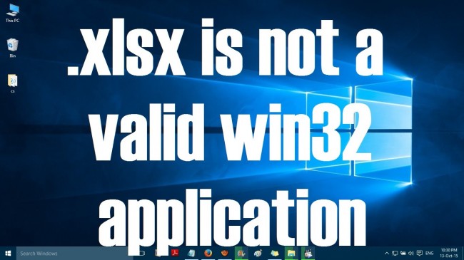 How to Fix the Problem: Not a valid Win32 application