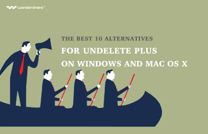 The Best 5 Alternatives for Undelete Plus on Windows and Mac