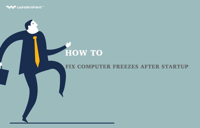 How to Fix Computer Freezes after Startup