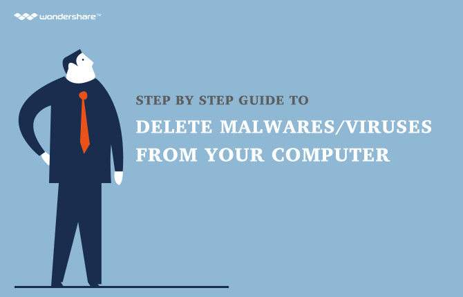 Step by Step Guide to Delete Malwares/Viruses from Your Computer