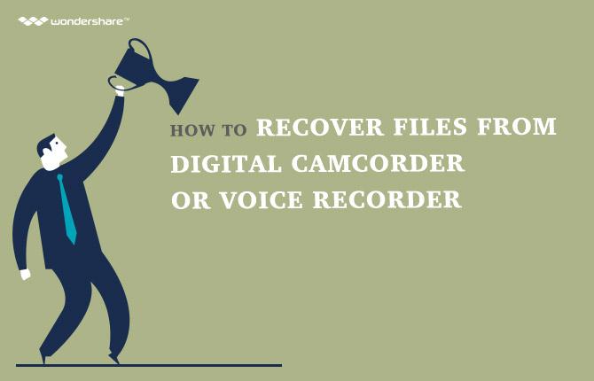 How to Recover Files from Digital Camcorder or Voice Recorder