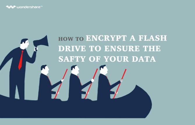 How to Encrypt a Flash Drive to Ensure the Safty of Your Data