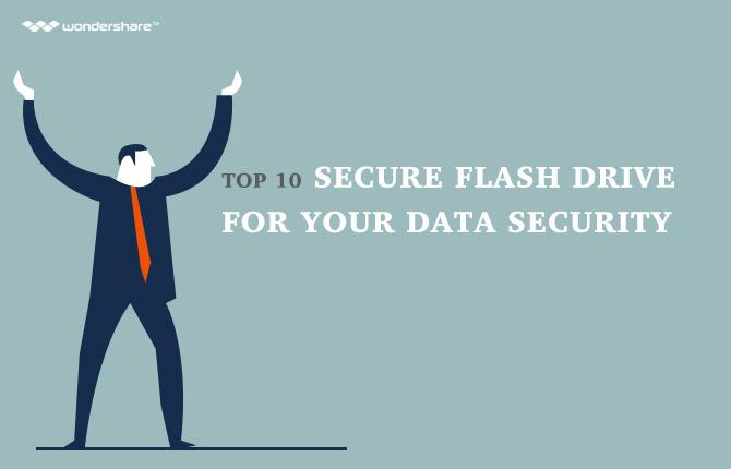 Top 10 Secure Flash Drive for Your Data Security